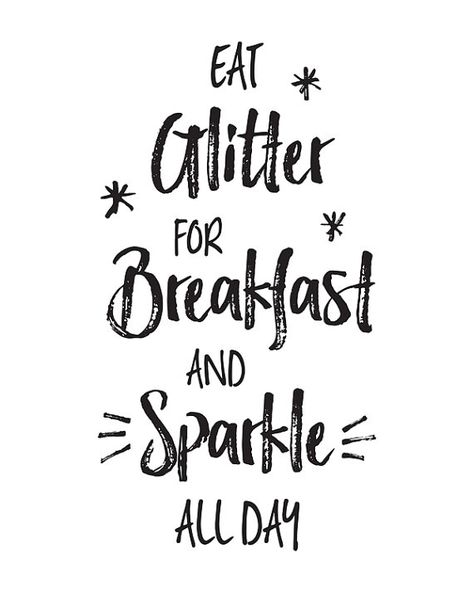 Glitter Captions, Breakfast Quote, Eat Glitter For Breakfast, Quote Art Prints, Breakfast Quotes, Quote Printables, Glitter Quotes, Sparkle Quotes, Print Typography