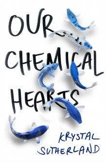 by Krystal Sutherland Our Chemical Hearts, Book Jar, Chemical Hearts, Wishlist Wednesday, Read List, School Paper, Dream Girl, Books Reading, John Green