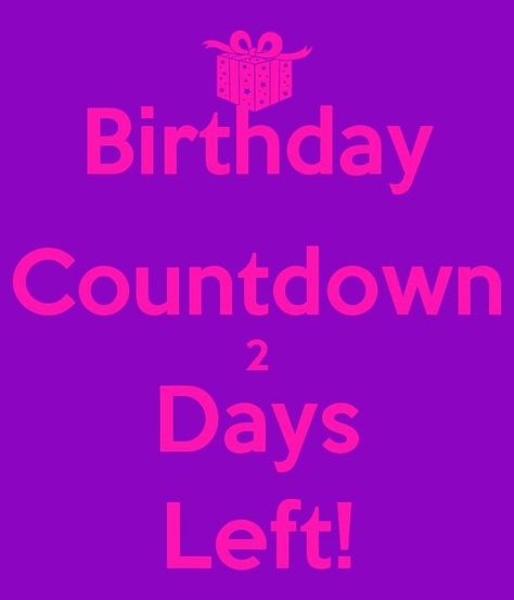 2 Days Left Countdown Birthday, 2days To Go Countdown Birthday, 2 Days Left Countdown, 2days To Go Countdown, Keep Calm My Birthday, Countdown Birthday, Countdown Quotes, Happy Birthday To Me Quotes, Birthday Countdown