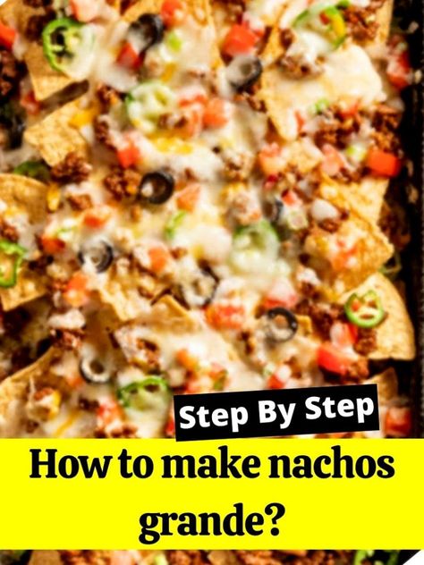 How to make nachos grande? Best Nachos Recipe Homemade, Nacho Platter Recipes, Making Nachos At Home, Deluxe Nachos Recipes, Nachos Grande Recipe, Home Made Nachos Recipe, Best Nachos Recipe Ground Beef, Oven Baked Nachos Beef, Nachos For Party