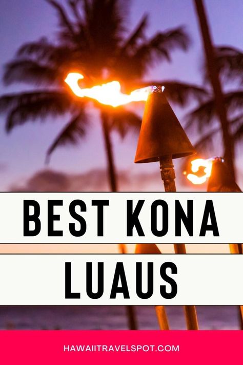 How to Choose the Best Luau in Kona Hawaii - Hawaii Travel Spot Things To Do In Kona Hawaii, Kona Big Island, Best Places To Eat In Kona Hawaii, Best Luau In Kona, Kona Village Resort Hawaii, Kailua Kona Hawaii, Kona Beaches, Big Island Hawaii Beaches, Hawaii Activities