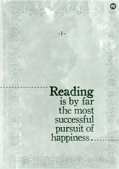 Reading is by far the most successful pursuit of happiness. Pursuit Of Happiness, The Words, A Book, Reading, Quotes