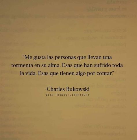 Charles Bukowski Poems, Cutie Quote, Rainbow Quote, Poetic Words, Charles Bukowski, Bukowski, Spanish Quotes, Mom Quotes, In Spanish