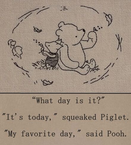 Now Quotes, Inspirerende Ord, Winnie The Pooh Quotes, Pooh Quotes, What Day Is It, A Teddy Bear, Live In The Present, Pooh Bear, Disney Quotes