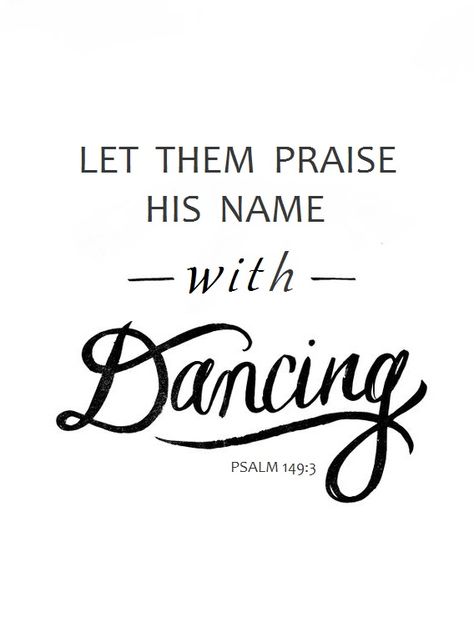 Psalm 149:3 Psalm 149:3 Dancing, Spiritual Dance Quotes, Dance Bible Verses, Dance Scripture, Short Dance Quotes, Dance Quotes Dancers, Dance Ministry, Dance Quotes Inspirational, Psalm 149