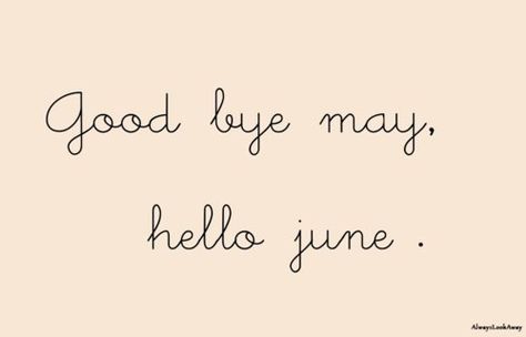 Bye May Hello June, Monthly Greetings, Seasons Months, Happy June, Hello June, Days And Months, Good Riddance, Art Journal Therapy, Good Bye