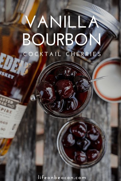 Vanilla Bourbon Cherries, Bourbon Infused Cherries, Vanilla Infused Bourbon, Cherries For Old Fashion, Homemade Cocktail Cherries, Diy Cocktail Cherries, Vanilla Bourbon Cocktail, Boozy Cherries Recipe, Bourbon Cherry Cocktail