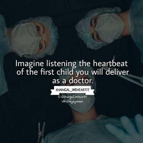 It’s probably as good as your first as a RN and 1/2 as good as when you are delivering your first Grand....from experience. Khangal Weheartit, Surgeon Quotes, Medical School Quotes, Doctor Quotes Medical, Medicine Quotes, Study Inspiration Quotes, Doctor Quotes, Medical Quotes, Medical Student Motivation