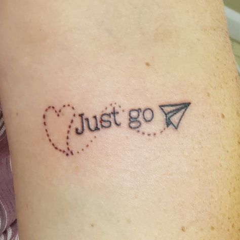 Just Go Tattoo Travel, Just Go Tattoo, Go Tattoo, Travel Tattoo, Infinity Tattoo, Just Go, I Tattoo, Tattoo Quotes, Tatting