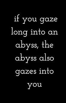 Amazon.com: If you gaze long into an abyss, the abyss also gazes into you (Notebook): 9781546457916: Notebooks, Nihilist: Books Dark Abyss Aesthetic, Childe Aesthetic, Abyss Aesthetic, Touch Within The Abyss, Gaze Into The Abyss, Abyss Watchers, Out Of The Abyss, Graphic Design Photo, Books 2024