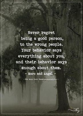 Never regret being a good person... - https://themindsjournal.com/never-regret-being-a-good-person/ Being A Good Person, Wrong People, A Good Person, Good Person, Never Regret, Quotable Quotes, Be A Better Person, True Words, Friendship Quotes