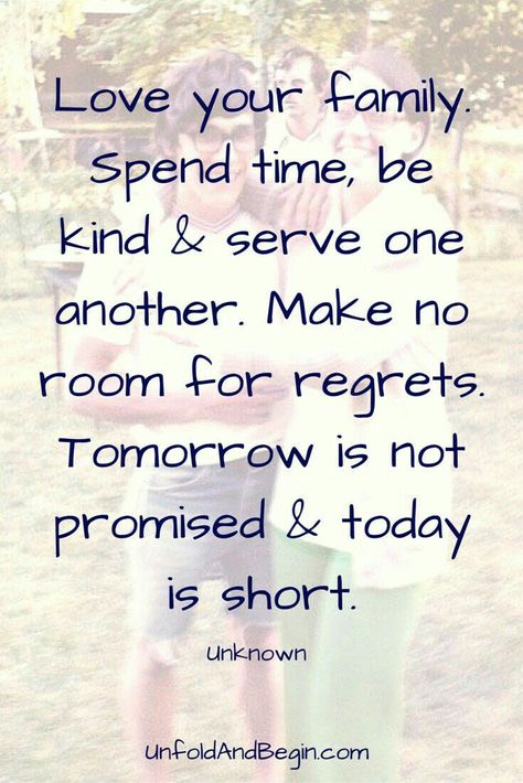 Love your family . Spend time , be kind & serve one another . Make no room for regrets . Tomorrow is not promised & today is short . Inspirational Poetry Quotes, Family Time Quotes, Niece Quotes, Family Love Quotes, Family Quotes Inspirational, Love Mom Quotes, Daughter Love Quotes, Son Quotes, Love Your Family