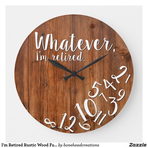 I'm Retired Rustic Wood Funny Retirement Brown Large Clock - Whatever, I'm retired. Know anyone who is enjoying retirement and no longer cares about what time it is. This wood design funny quote clock is the perfect gift for the retiree in your life. Retirement Humor, Square Wall Clock, Wood Burning Crafts, Wood Detail, Wood Clocks, Large Clock, Wooden Clock, Diy Clock, Round Wall Clocks