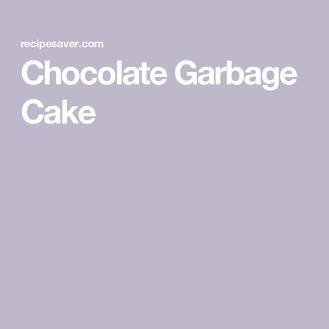 Chocolate Garbage Cake Chocolate Garbage Cake, Garbage Cake, Mix Chocolate, Warm Chocolate, Food Saver, Chocolate Cake Mixes, Chocolate Pudding, Vegan Dinner Recipes, Cake Batter