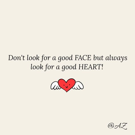 Beauty Is Not In The Face Quotes Heart, Keep A Good Heart Quotes, Chose A Good Heart Not A Good Face, Good Heart Quotes, Good Face, Face Quotes, Bullet Journal Paper, God Quotes, Good Heart