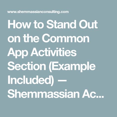 How to Stand Out on the Common App Activities Section (Example Included) — Shemmassian Academic Consulting Activities List, Common App, College Ready, School Scholarship, College Readiness, College Admissions, College Activities, College Tips, List Of Activities