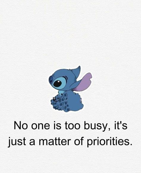 No One Is Too Busy, Too Busy, Stitch Disney, Favorite Quotes, Matter, Disney, Quotes