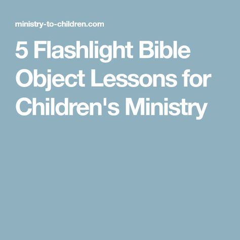 5 Flashlight Bible Object Lessons for Children's Ministry Bible Object Lessons For Kids, Object Lessons For Kids, Sunday School Object Lessons, Youth Lessons, Kids Church Lessons, Sunday School Curriculum, Theme Nights, Bible Object Lessons, Childrens Sermons