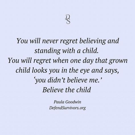 Believe Survivors Quotes, Protecting Your Children Quotes, Quotes About Child Molesters, Child Abused By Parents Quotes, Protect Your Children Quotes, Protect Children Quotes, Quotes About Protecting Your Children, Protect My Children Quotes, Believe Survivors