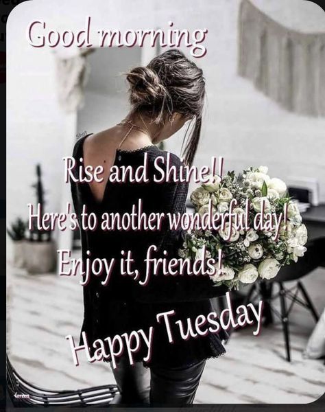 Its Tuesday, G Morning, Good Morning Tuesday, Morning Rose, Happy Tuesday, Enjoy It, Morning Quotes, Good Morning Quotes, Good Morning