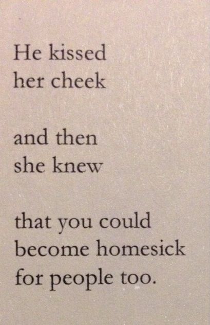 Then she knew that you could be homesick for people too. (by Beau Taplin) Great Love Quotes, Under Your Spell, Bohol, Intp, E Card, Pretty Words, Cute Quotes, The Words, Great Quotes