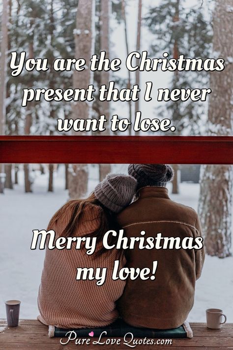 You are the Christmas present that I never want to lose. Merry Christmas my love! #MerryChristmas #Christmasquotes #quote #quotes Merry Christmas For My Love, Merry Christmas Love Boyfriend, Christmas Eve Love Quotes, Merry Christmas Eve My Love, Merry Christmas Love You, Merry Christmas For Boyfriend, Merry Christmas Husband Love You, Merry Christmas For Him Love, Merry Christmas I Love You