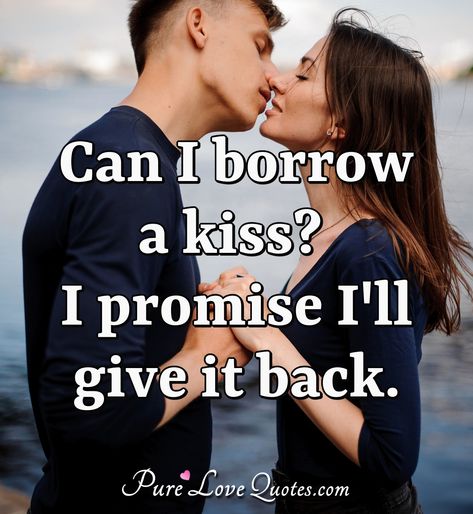 Can I borrow a kiss? I promise I'll give it back. #kiss #kissing #borrowakiss #promise #kissquotes I Miss My Bf, Pure Love Quotes, Love You Boyfriend, A Good Wife, Kissing Quotes, Sweet Romantic Quotes, I Miss You Quotes, Love Express, Long Distance Love