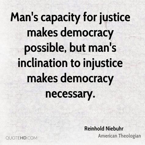 Justice, injustice, and democracy - quote Quotes About Democracy, Quote About Healing, Democracy Art, Artistic Quotes, Democracy Quotes, Reinhold Niebuhr, Ap Government, Artist Quotes, Creativity Quotes