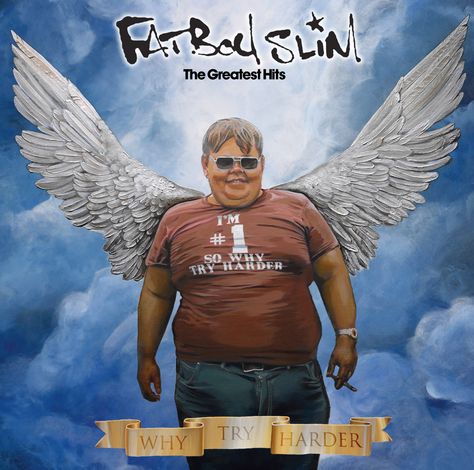 Fatboy Slim - The Greatest Hits – Why Try Harder (2006) The Housemartins, Groove Armada, Fatboy Slim, Bootsy Collins, Gary Moore, John Barry, Why Try, Nintendo 2ds, Fat Boy