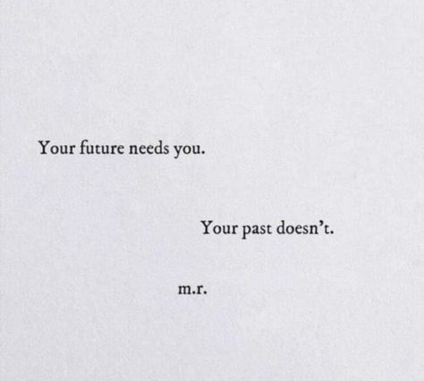 Just Focus On Yourself, I Have Moved On Quotes, Focusing On The Future Quotes, Focus On Future Quotes, Focus On The Future Quotes, Past Haunts Me Quotes, Just Focus On Yourself Quotes, Quotes About Dwelling On The Past, Stop Dwelling On The Past Quotes