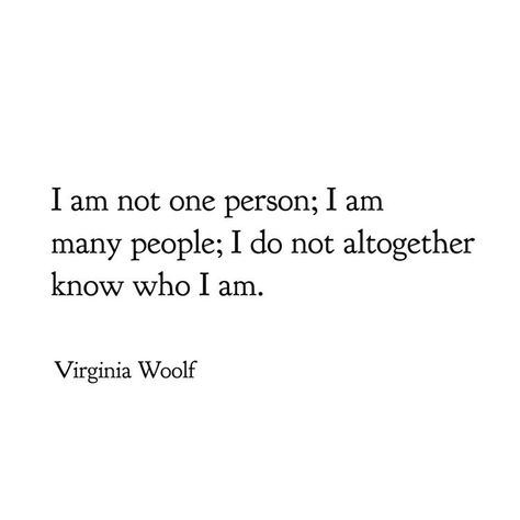 My parts seem to be at war with each other. The part that loves is dumb with grief. The part of me that will rise up to protect the others- that part feels strong and ready if needed. The part of me that is an analyst- she has her moments too. Clear and focused. Shifting through the mental stacks. Organizing them. Thinking. Trying to make sense of it all. The part of me that is a poet could write half a dozen poems right now. None would sound alike. Woolf Quotes Virginia, Virginia Wolfe Quote, Virginia Wolf Poetry, The Waves Virginia Woolf Quotes, Virginia Woolf Poems, Quotes Virginia Woolf, Virginia Woolf Aesthetic, The Waves Virginia Woolf, Virginia Wolf Quotes