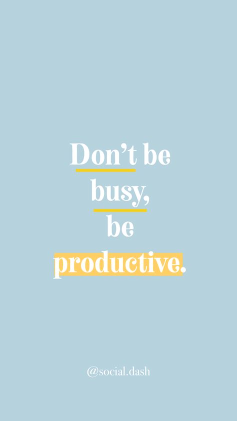 Dont Be Busy Be Productive Quotes, Self Employment Quotes, Be On Time Quotes Work, Time Management Vision Board, Unemployed Quotes, Efficiency Quotes, Self Employed Quotes, Productive Day Quotes, Quote Productivity