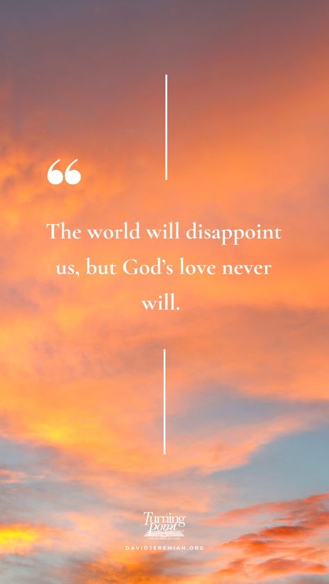 God demonstrated His love for us by giving the most extravagant gift possible – the life of His Son. Jesus accepted our punishment paid the price for our sins, and then offered us the new life He bought for us. He willingly gave up the comforts of heaven so that we might receive God’s love. This world will disappoint us, but God’s love never will. The promise of His love is available to everyone at no additional cost; our only burden is to accept it. (John 3:15-17) Jesus Paid The Price, Do Not Love The World, Lord Quotes, Lord Quote, Extravagant Gifts, Jesus Scriptures, Friend Of God, But God, John 3