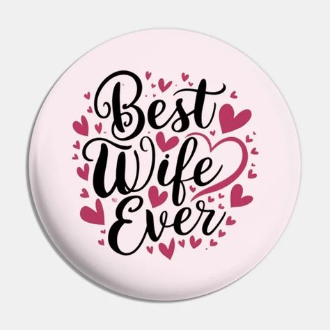 Best wife ever - Best Wife Ever - Pin | TeePublic Best Wife Ever, Best Wife, American Girl Doll Furniture, Good Wife, Wife Gift, Happy Family, Happy Moments, Doll Furniture, American Girl Doll