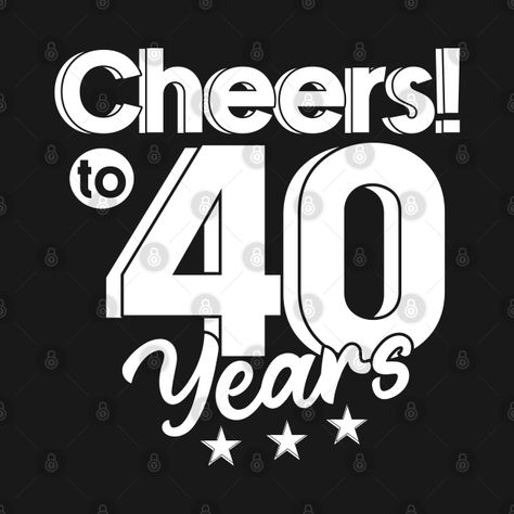 Cheers! To 40 Years - Celebrate 40 Years - T-Shirt | TeePublic Cheers To 40 Years, Birthday Decor, 40 Years, Birthday Decorations, Shirt Designs, Tshirt Designs, T Shirts, Celebrities, Birthday