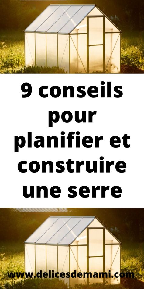 9 conseils pour planifier et construire une serre Diy Plans, Horticulture, Agriculture, How To Plan, Design