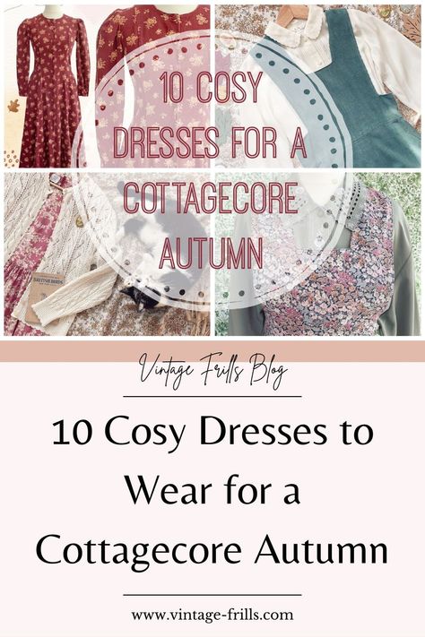 10 Cosy Dresses to Wear for a Cottagecore Autumn | Vintage Frills Styling vintage clothing Vintage capsule wardrobe Vintage Style Sustainable fashion Second hand style Dress yourself happy Joyful fashion Vintage Fashion Autumn fashion inspo Vintage style inspo Shop less use more Cottagecore dresses Prairie dresses Cabincore inspo Fall fashion style Cottage Core Capsule Wardrobe, Autumn Cottagecore Outfit, Fall Cottagecore Outfits, Winter Cottagecore Outfit, Cottagecore Capsule Wardrobe, Cottagecore Fall Outfits, Prairie Dress Pattern, Cottagecore Winter Outfits, Capsule Wardrobe Vintage