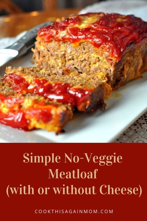 Simple No-Veggie Meatloaf (with or without Cheese) | Cook This Again, Mom! With this recipe for Simple No-Veggie Meatloaf (you can make with or without cheese) you don't have to worry about serving fussy eaters. Veggie Meatloaf, Meatloaf Casserole, Healthy Meatloaf, Easy Family Recipes, Fussy Eaters, Kid Friendly Dinner, Meatloaf Recipes, Easy Family Meals, Family Favorite Meals