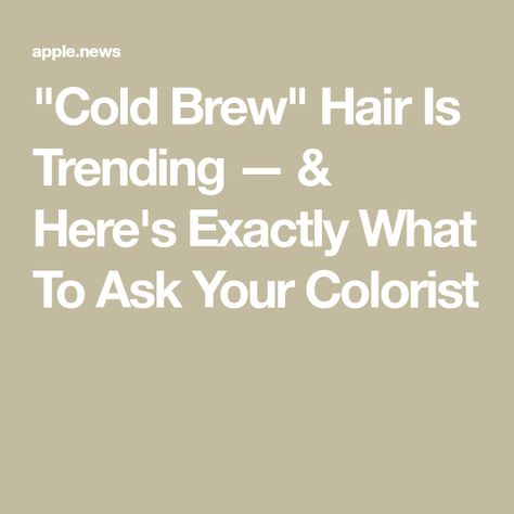 Cold Brew Hair Color, Cold Brew Hair, Coffee Brown Color, Beauty Hair Color, Cold Brew, Hair Styling, My Hair, Need To Know, Hair Color