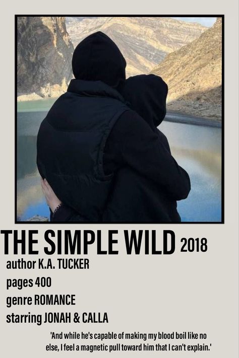 Polaroid poster including a picture of Jonah and Calla from the book The Simple Wild 2018 by K.A Tucker. 400 pages. Romance. 'And while he's capable of making my blood boil like no else, I feel a magnetic pull toward him that I can't explain.' The Simple Wild Book, The Simple Wild Aesthetic, The Simple Wild, Book Polaroid, Wild Quotes, Characters Aesthetic, Wild Book, Mini Posters, Netflix Movies To Watch