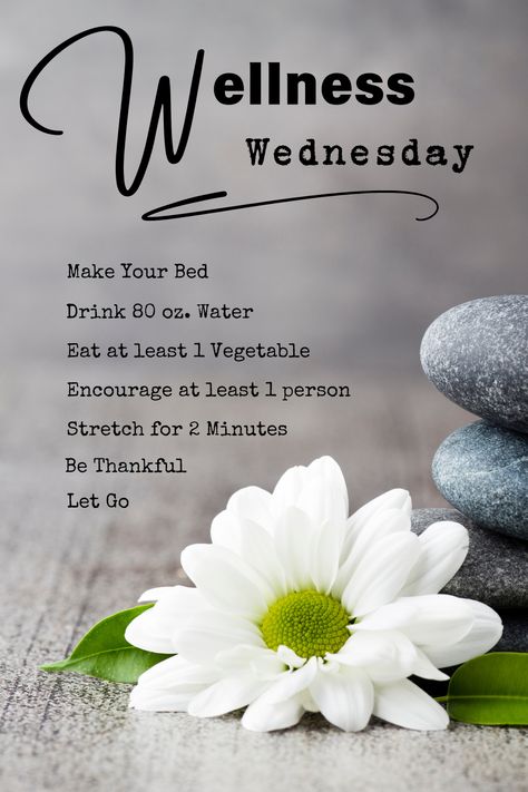 It's WELLNESS WEDNESDAY!! A few tips for your WELLNESS journey: Make Your Bed Drink 80 oz. Water Eat at least 1 Vegetable Encourage at least 1 Person Stretch for 2 Minutes Be Thankful Let Go WELLNESS is a choice and each day we can choose specific activities that will have a positive impact on not only our own MENTAL and PHYSICAL Health, but on the HEALTH of others around us. HAPPY WELLNESS WEDNESDAY!!🌼 Wednesday Wellness Tips, Physical Health Quotes Wellness, Wellness Wednesday Quotes Inspirational, Wellness Wednesday Ideas For Work, Wellness Wednesday Tips, Leg Day Quotes, Wellness Wednesday Quotes, Wednesday Ideas, Wellness Quotes Inspirational