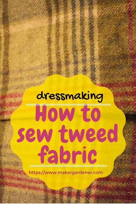 How to sew tweed fabric. Dressmaking with tweed fabric. Sewing with wool tweed fabric. #howtosewtweed #sewingtweed #makergardener Tweed Sewing Ideas, Tweed Sewing Projects, Tweed Fashion, Harris Tweed Fabric, Cushion Designs, Tweed Style, Autumn Weather, Making Clothes, Printable Sewing Patterns