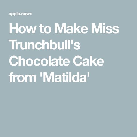 How to Make Miss Trunchbull's Chocolate Cake from 'Matilda' Chocolate Cake From Matilda, Cake From Matilda, Homemade Chocolate Mousse, Matilda Chocolate Cake, Miss Trunchbull, Vanilla Mug Cakes, Peanut Butter Truffles, Dinner Mints, Chocolate Fudge Frosting