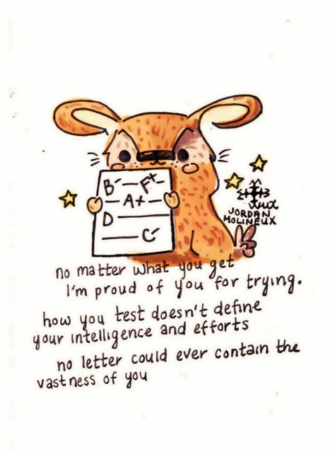 No matter what you get I'm proud of you for trying.  How you text doesn't define your intelligence and efforts  No letter could ever contain the vastness of you Quotes About Exam Results, Quote For Exams Motivational, Quotes Exam Motivational, All The Best For Exams Wishes Friends, Positive Quotes For Exams, Good Luck Notes For Students, Fail Exam Quotes, Fail In Exam Quotes, Exam Fail Motivation