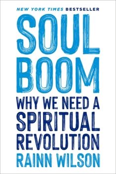 Soul Boom: Why We Need a Spiritual... book by Rainn Wilson Angela Kinsey, Rainn Wilson, Jenna Fischer, Bahai Faith, New Soul, Answer To Life, Kelly Ripa, Book Recs, Economic Systems