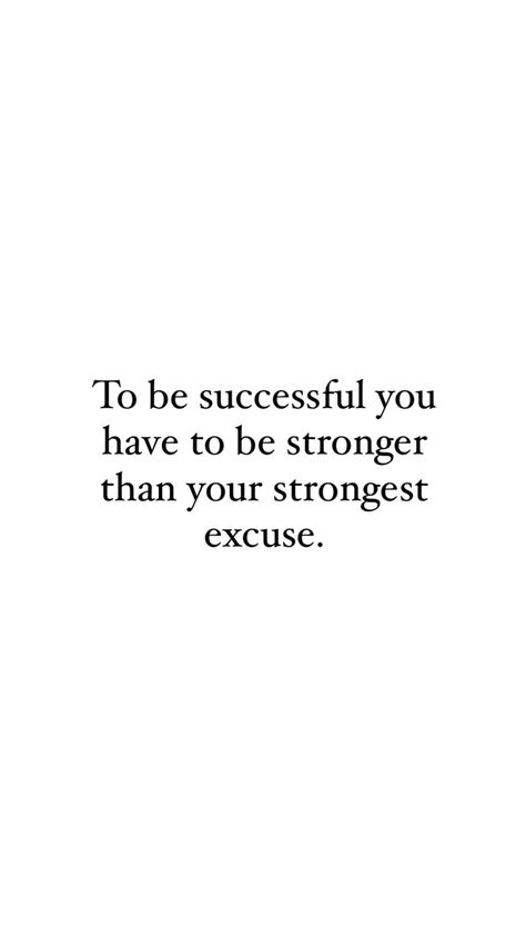 Quote that reads “To be successful you have to be stronger than your strongest excuse” Motivational Quotes For Gym Inspiration, Motivational Quotes For Mindset, Gym Inspirational Quotes, Mind Motivation Quotes, Work Mindset Quotes, Positive Gym Quotes, Best Mindset Quotes, Sports Mindset, Mindset Motivation Quotes