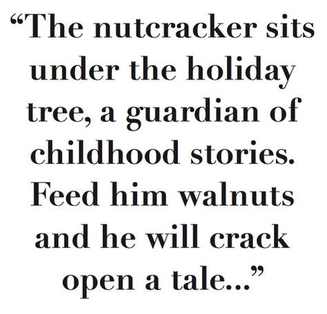 Nutcracker Christmas Quotes. QuotesGram by @quotesgram Nutcracker Christmas Quotes, Nutcracker Sayings, Nutcracker Quotes, Ballet Quotes, Childhood Quotes, Holiday Quote, Guardians Of Childhood, Scrapbook Christmas, Childhood Stories