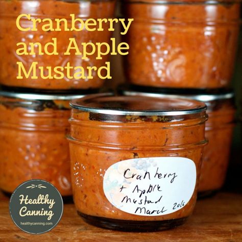 Apple Mustard, Healthy Canning, Mustard Recipes, Cranberry Mustard, Homemade Mustard, Mustard Recipe, Home Canning Recipes, Canning Tips, Canning Ideas