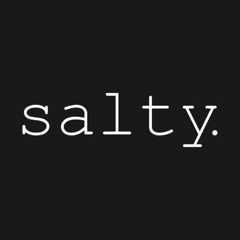 Check out this awesome 'Salty' design on @TeePublic! Salty Quotes Funny, Stay Salty Tattoo, Feeling Salty Quotes Funny, Salty Sayings, Stay Salty Shirt, Feeling Salty, Goth Quotes, Cover Photos Facebook, Fishing Room