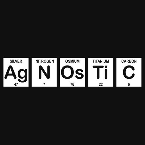 "Agnostic Periodic Table" by Samuel Sjheats on Redbubble. Available as T-Shirts & Hoodies, iPhone Cases, Samsung Galaxy Cases, Home Decors, Tote Bags, Pouches, Prints, Kids Clothes, iPad Cases, Laptop Skins, Laptop Sleeves, and Stationeries. #agnostic #atheist #freethinking #periodictable #god #religion Agnostic Quotes, Agnostic Atheist, Free Thinker, Samsung Galaxy Cases, Ipad Cases, T Shirts With Sayings, Pinterest Board, Cool Tees, Shirts With Sayings